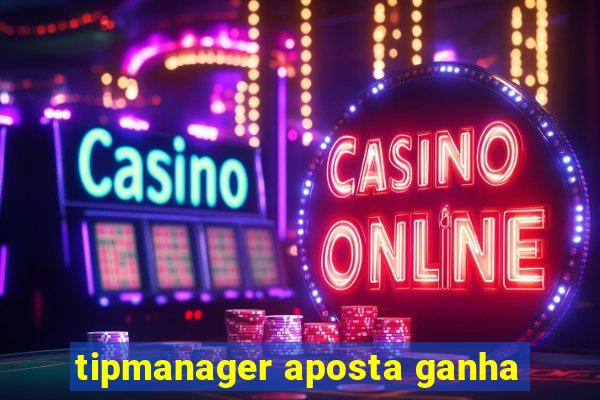 tipmanager aposta ganha